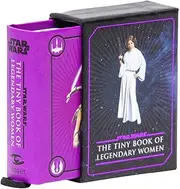 Star Wars: The Tiny Book of Legendary Women (Geeky Gifts for Women)