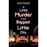 A LITTLE MURDER IN THE BIGGEST LITTLE CITY