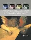 Pediatric Dermatology and Dermatopathology: A Concise Atlas by Ruggero Caputo