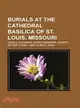 Burials at the Cathedral Basilica of St. Louis, Missouri