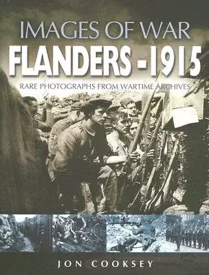 Flanders 1915: Rare Photgraphs From Wartime Archives