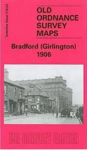 MAP OF Bradford (Girlington) 1906: Yorkshire Sheet 216.03 by John Griffiths NEW