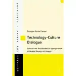 TECHNOLOGY-CULTURE DIALOGUE: CULTURAL AND SOCIOTECHNICAL APPROPRIATION OF MOBILE PHONES IN ETHIOPIA