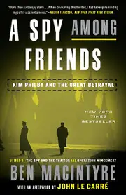 A Spy Among Friends Kim Philby And The Great Betrayal by Ben Macintyre & Afterword by John Le Carr Paperback Book
