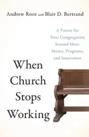 When Church Stops Working A Future for Your Congregation beyond More Money, Prog