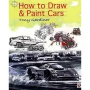 [Veloce Publishing] How to Draw and Paint Cars by Tony Gardiner
