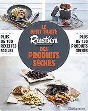 Le petit traité Rustica des produits séchés