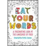 EAT YOUR WORDS: A FASCINATING LOOK AT THE LANGUAGE OF FOOD