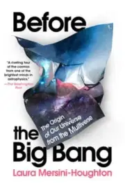 Before the Big Bang: The Origin of Our Universe from the Multiverse: New
