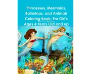 Princesses, Mermaids, Ballerinas, and Animals Coloring Book Paperback Book