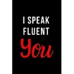 I SPEAK FLUENT YOU: INSPIRATIONAL QUOTES BLANK LINED JOURNAL