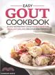 Easy Gout Cookbook ― 30 Easy Recipes That Could Aid in a Gout Cure; an All-natural and Delicious Gout Remedy