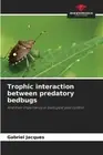 Trophic interaction between predatory bedbugs by Gabriel Jacques [Paperback]