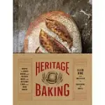 HERITAGE BAKING: RECIPES FOR RUSTIC BREADS AND PASTRIES BAKED WITH ARTISANAL FLOUR FROM HEWN BAKERY