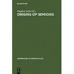 ORIGINS OF SEMIOSIS: SIGN EVOLUTION IN NATURE AND CULTURE