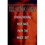 BREATHWORKS FOR YOUR BACK: STRENGTHENING YOUR BACK FROM THE INSIDE OUT