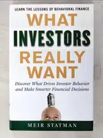 【書寶二手書T3／投資_E1O】WHAT INVESTORS REALLY WANT: DISCOVER WHAT DRIVES INVESTOR BEHAVIOR AND MAKE SMARTER FINANCIAL DECISIONS_STATMAN, MEIR