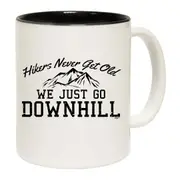 Hikers Never Get Old We Just Go Downhill Mug Cup