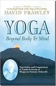 Yoga Beyond Body and Mind: Translation and Commentary of Upadesh Saram of Bhagavan Ramana Maharshi