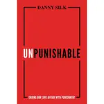 UNPUNISHABLE ― ENDING OUR LOVE AFFAIR WITH PUNISHMENT AND BUILDING A CULTURE OF REPENTANCE, RESTORATI/DANNY SILK【禮筑外文書店】