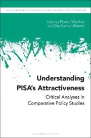 Understanding PISAs Attractiveness: Critical Analyses in Comparative Policy Stud