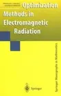 Optimization Methods in Electromagnetic Radiation by Thomas S Angell: New