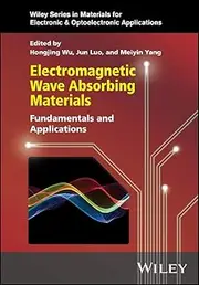 Electromagnetic Wave Absorbing Materials: Fundamentals and Applications (Wiley Series in Materials for Electronic & Optoelectronic Applications)
