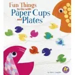 FUN THINGS TO DO WITH PAPER CUPS AND PLATES