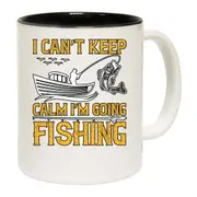 I Cant Keep Calm Im Going Fishing Mug Cup