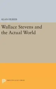 Wallace Stevens and the Actual World, Hardcover by Filreis, Alan, Brand New, ...