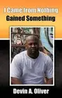 I Came From Nothing, Gained Something by Devin Oliver (English) Paperback Book