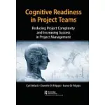 COGNITIVE READINESS IN PROJECT TEAMS: REDUCING PROJECT COMPLEXITY AND INCREASING SUCCESS IN PROJECT MANAGEMENT