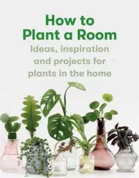 在飛比找博客來優惠-How to Plant a Room: And Grow 