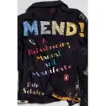 MEND!: A REFASHIONING MANUAL AND MANIFESTO