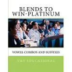 BLENDS TO WIN-PLATINUM: VOWEL COMBOS AND SUFFIXES
