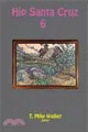 Hip Santa Cruz 6: First-person Accounts of the Hip Culture of Santa Cruz, California in the 1960s, 1970s, and 1980s