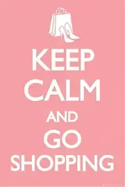 Keep Calm and Go Shopping Funny Poster 16" x 20" NEW 1279