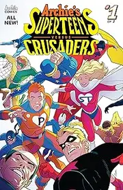 Archie's Superteens Vs. Crusaders #1 (Archie's Superteens Vs Crusaders)