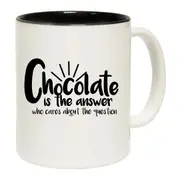 Chocolate Is The Answer Mug Cup