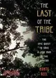 The Last of the Tribe ─ The Epic Quest to Save a Lone Man in the Amazon