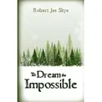 TO DREAM THE IMPOSSIBLE