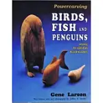 POWERCARVING BIRDS, FISH AND PENGUINS USING BEAUTIFUL HARDWOODS