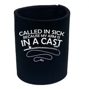 Fishing Dw Called In Sick Because Arm Is In A Cast - Funny Novelty Stubby Holder