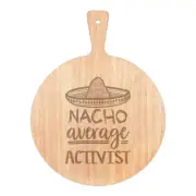 Nacho Average Activist Pizza Board Paddle Wooden Worlds Best Favourite Funny