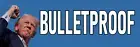 Trump Bulletproof Magnet 3x10 Bumper Sticker Size Assassination Attempt Survivor