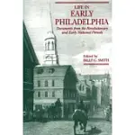 LIFE IN EARLY PHILADELPHIA: DOCUMENTS FROM THE REVOLUTIONARY AND EARLY NATIONAL PERIODS