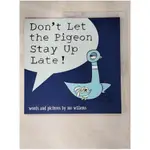 DON’T LET THE PIGEON STAY UP LATE_MO WILL【T4／少年童書_JSX】書寶二手書