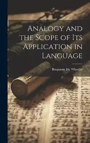 Analogy and the Scope of Its Application in Language by Benjamin Ide Wheeler 978