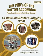 15 MORE IRISH/NEWFOUNDLAND TUNES (THE PHD'S OF THE BUTTON ACCORDION)