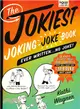 The Jokiest Joking Joke Book Ever Written . . . No Joke! ─ 2,001 Brand-New Side-Splitters That Will Keep You Laughing Out Loud!